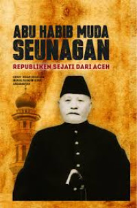 Image of Abu Habib Muda Seunagan: Republika Sejati Dari Aceh